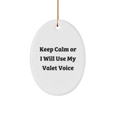Funny Valet Christmas Unique Gifts from Friends for Valet Men Oval Ornament - Keep Calm Or I Will Use My Valet Voice - Image 1